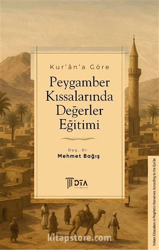 Kur'an'a Göre Peygamber Kıssalarında Değerler Eğitimi