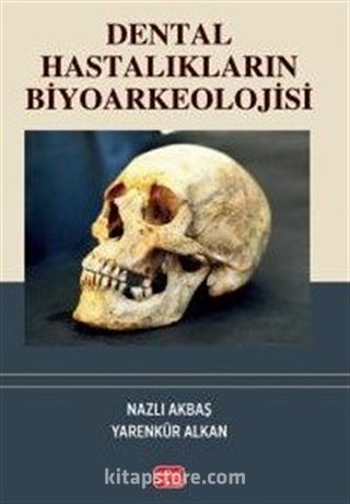 Dental Hastalıkların Biyoarkeolojisi