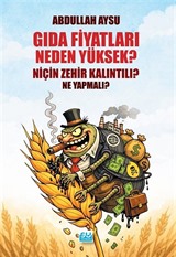 Gıda Fiyatları Neden Yüksek, Niçin Zehir Kalıntılı Ne Yapmalı?