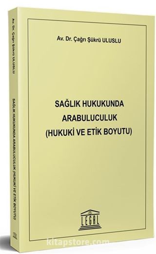Sağlık Hukukunda Arabuluculuk (Hukuki ve Etik Boyutu)