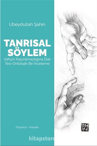 Tanrısal Söylem: Vahyin Kaçınılmazlığına Dair Teo-Ontolojik Bir İnceleme