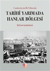 Cumhuriyetin İlk Yıllarında Tarihi Yarımada Hanlar Bölgesi