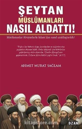 Şeytan Müslümanları Nasıl Aldattı!