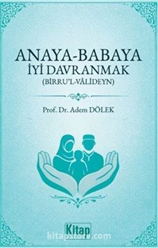 Anaya Babaya İyi Davranmak (Birru'l Valideyn )