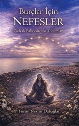 Burçlar İçin Nefesler 'Zodyak Bahçesindeki Tohumlar'