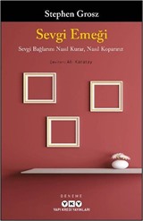 Sevgi Emeği Sevgi Bağlarını Nasıl Kurar, Nasıl Koparırız