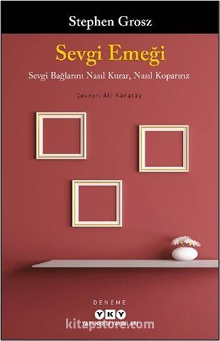 Sevgi Emeği Sevgi Bağlarını Nasıl Kurar, Nasıl Koparırız