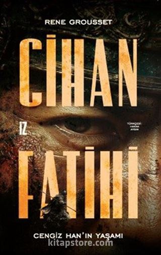 Cihan Fatihi: Cengiz Han'ın Yaşamı