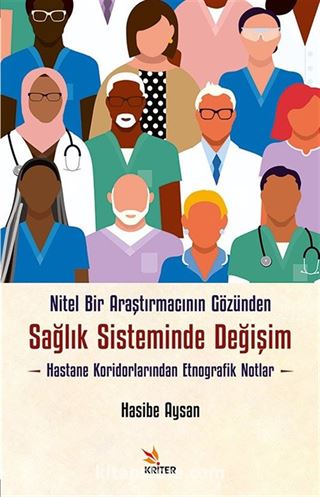 Nitel Bir Araştırmacının Gözünden Sağlık Sisteminde Değişim: Hastane Koridorlarından Etnografik Notlar