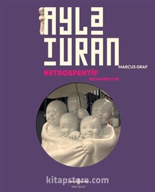 Ayla Turan / Retrospektif - Retrospective
