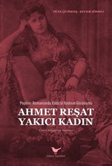 Popüler Romanlarda Kötücül Kadının Görünümü: Ahmet Reşat Yakıcı Kadın
