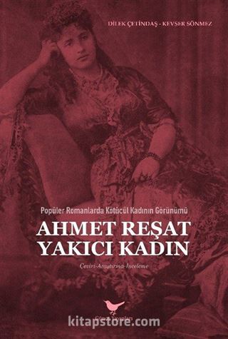 Popüler Romanlarda Kötücül Kadının Görünümü: Ahmet Reşat Yakıcı Kadın