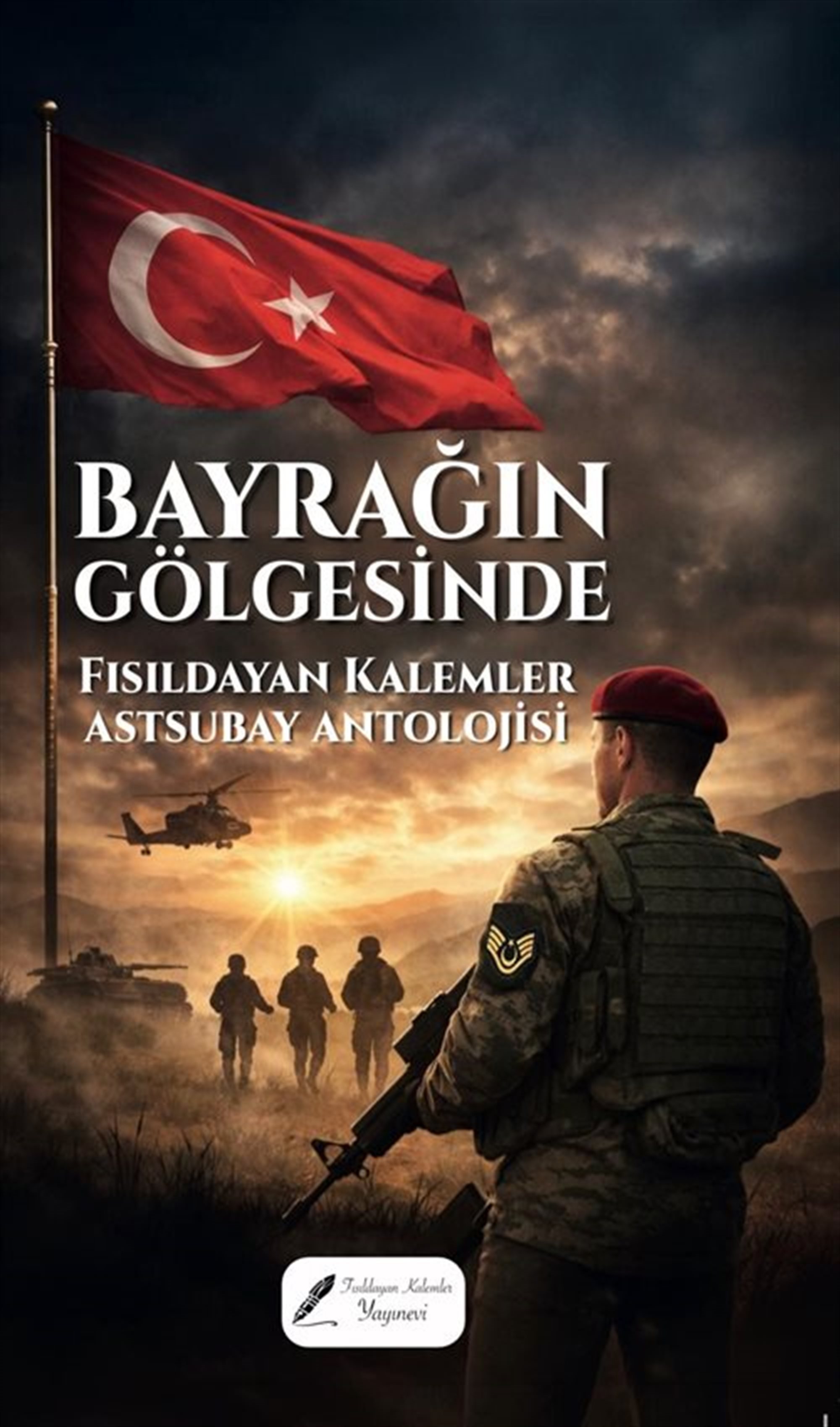 Bayrağın Gölgesinde Fısıldayan Kalemler Astsubay Antolojisi