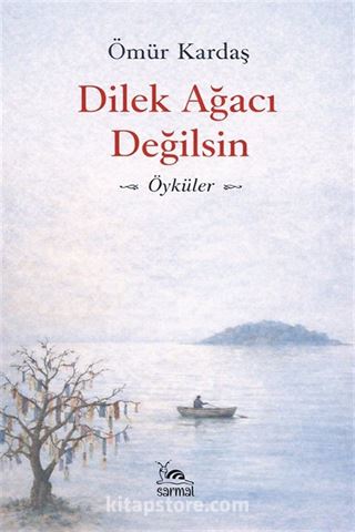 Dilek Ağacı Değilsin