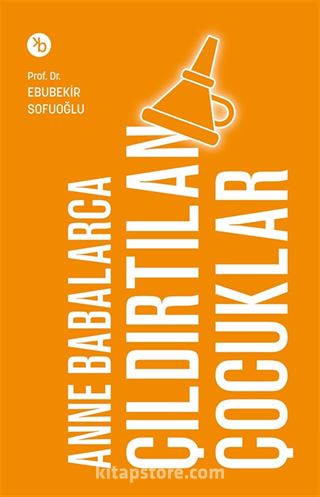 Anne Babalarca Çıldırtılan Çocuklar