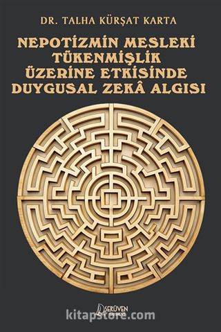 Nepotizmin Mesleki Tükenmişlik Üzerine Etkisinde Duygusal Zeka Algısı