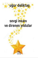 Sevgi İnsanı ve Direnen Yıldızlar