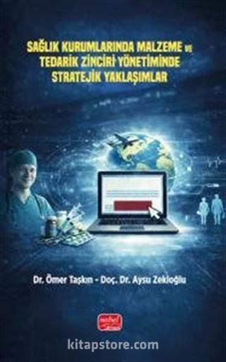 Sağlık Kurumlarında Malzeme ve Tedarik Zinciri Yönetiminde Stratejik Yaklaşımlar