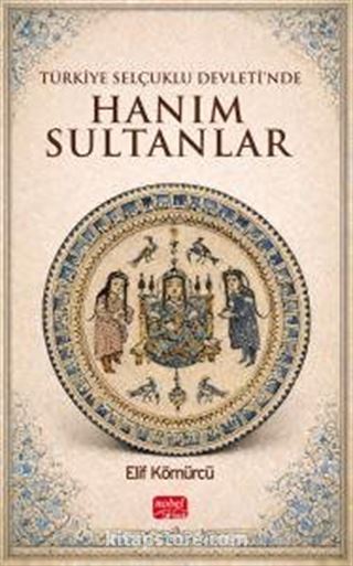Türkiye Selçuklu Devleti'nde Hanım Sultanlar