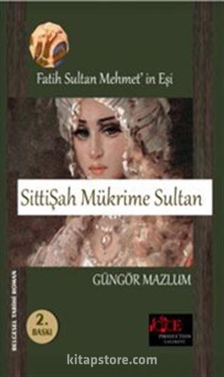 Fatih Sultan Mehmet'in Eşi Sitti Şah Mükrime Sultan