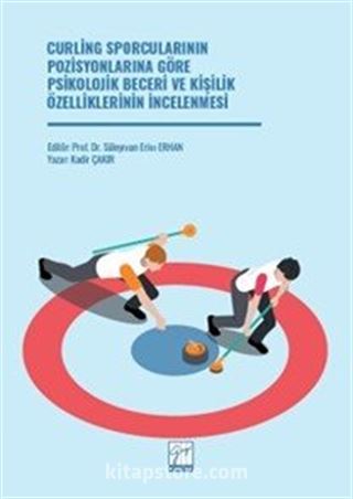 Curling Sporcularının Pozisyonlarına Göre Psikolojik Beceri ve Kişilik Özelliklerinin İncelenmesi