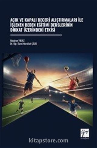 Açık ve Kapalı Beceri Alıştırmaları İle İşlenen Beden Eğitimi Derslerinin Dikkat Üzerindeki Etkisi