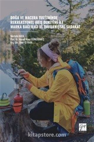 Doğa ve Macera Turizminde Rekreasyonel Akış Deneyimi İle Marka Bağlılığı ve Davranışsal Sadakat
