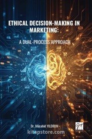 Ethical Decision-Making In Marketing: A Dual-Process Approach