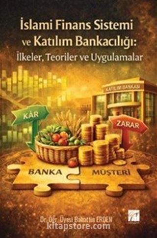 İslami Finans Sistemi ve Katılım Bankacılığı: İlkeler, Teoriler ve Uygulamalar
