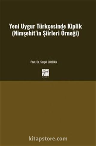 Yeni Uygur Türkçesinde Kiplik (Nimşehit'in Şiirleri Örneği)