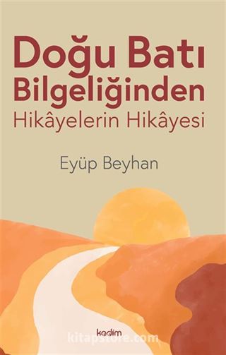 Doğu Batı Bilgeliğinden Hikayelerin Hikayesi