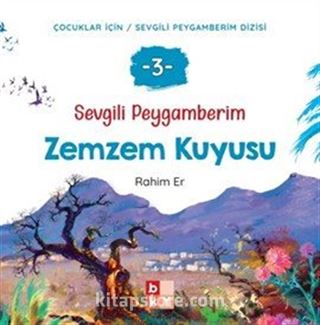 Sevgili Peygamberim 3 / Zemzem Kuyusu