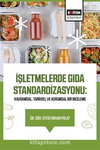 İşletmelerde Gıda Standardizasyonu: Kavramsal, Tarihsel ve Kurumsal Bir İnceleme