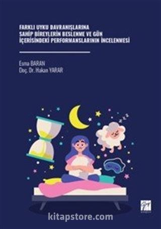 Farklı Uyku Davranışlarına Sahip Bireylerin Beslenme ve Gün İçerisindeki Performanslarının İncelenmesi