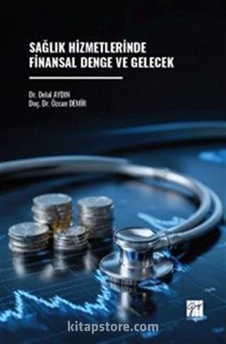 Sağlık Hizmetlerinde Finansal Denge ve Gelecek
