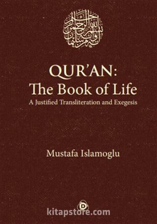 Quran: The Book of Life A Justifıed Transliteration and Exegesis