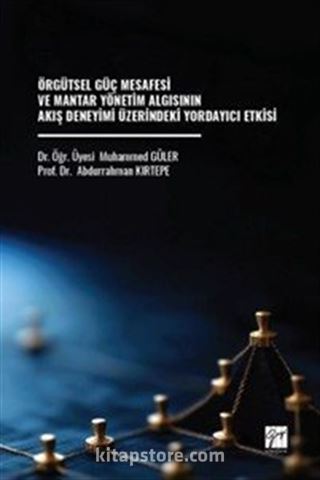 Örgütsel Güç Mesafesi Ve Mantar Yönetim Algısının Akış Deneyimi Üzerindeki Yordayıcı Etkisi