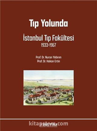 Tıp Yolunda İstanbul Tıp Fakültesi 1933-1967