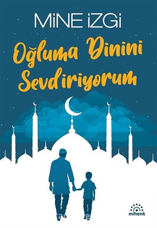Oğluma Dinini Sevdiriyorum