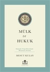Mülk ve Hukuk: Osmanlı Vergi Düzeninde Meşruiyet Sorunu