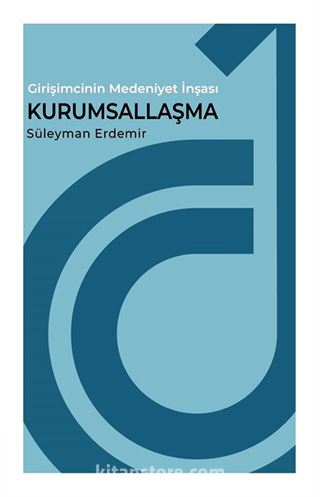 Girişimcinin Medeniyet İnşası Kurumsallaşma