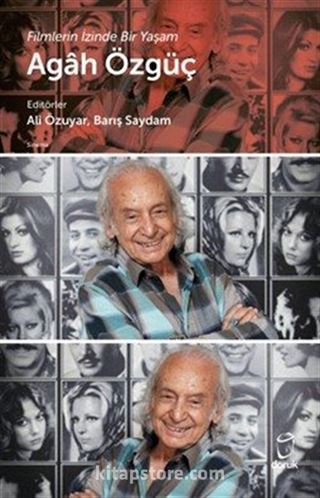 Agah Özgüç Filmlerin İzinde Bir Yaşam