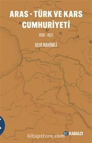 Aras - Türk ve Kars Cumhuriyeti 1918-1921