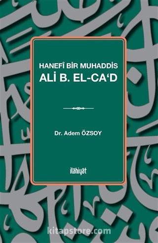 Hanefî Bir Muhaddis Ali b. el-Ca'd