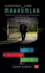 Cezaevinden Çıkan Mahkûmlar: Yeniden Suç İşlemeleri Önlenebilir Mi? - Rehabilitasyon, Yeniden Topluma Giriş ve Suçu Terk Etme
