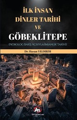 İlk İnsan, Dinler Tarihi ve Göbeklitepe (Nörolog Bakış Açısıyla İnsanlık Tarihi)