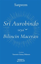 Sri Aurobindo veya Bilincin Macerası