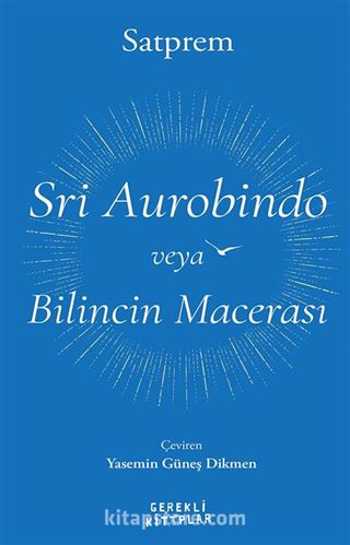 Sri Aurobindo veya Bilincin Macerası