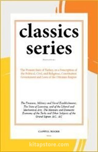 The Present State of Turkey, or a Description of the Political, Civil, and Religious, Constitution Government and Laws of the Ottoman Empire