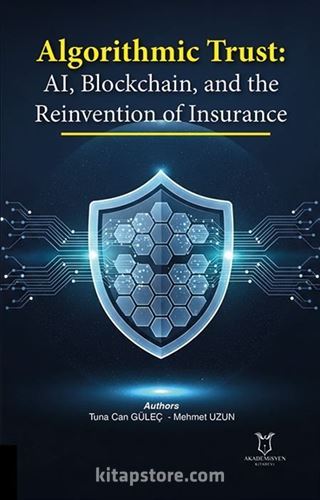 Algorithmic Trust: AI, Blockchain, and the Reinvention of Insurance
